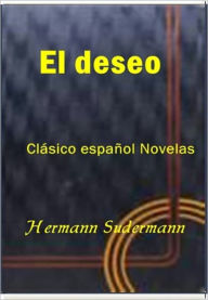 Title: El deseo, Author: Hermann Sudermann