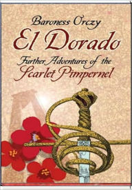 Title: El Dorado, Author: Baroness Emmuska Orcyz