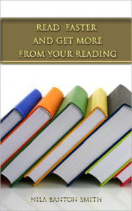 Title: Read FASTER - and Get More from Your Reading, Author: NILA BANTON SMITH