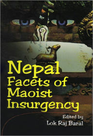 Title: Nepal Facets of Maoist Insurgency, Author: Lok Raj Baral