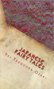 Title: Japanese Fairy Tales (Profusely Illustrated by Japanese Artists), Author: Yei Theodora Ozaki