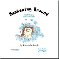 Title: Monkeying Around: Meet Chippey and His Friends, Author: Kimberly Smith