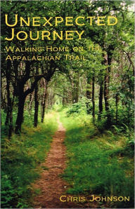 Title: Unexpected Journey - Walking Home on the Appalachian Trail, Author: Chris Johnson