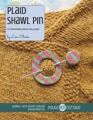 Title: Plaid Shawl Pin: An Intermediate Polymer Clay Project, Author: Lisa Clarke