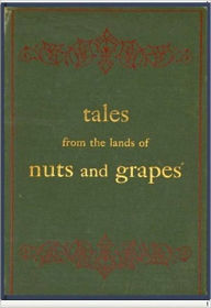 Title: Tales From the Land of Nuts and Grapes, Author: Various