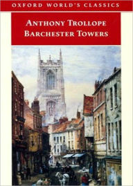 Title: Barchester Towers: A Fiction and Literature, Humor Classic By Anthony Trollope! AAA+++, Author: Anthony Trollope