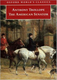 Title: The American Senator: A Fiction and Literature Classic By Anthony Trollope! AAA+++, Author: Anthony Trollope