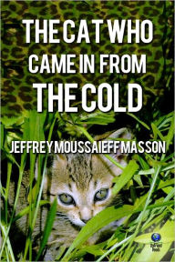 Title: The Cat Who Came in From the Cold, Author: Jeffrey Moussaieff Masson