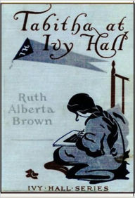 Title: Tabitha at Ivy Hall, Author: Ruth Alberta Brown