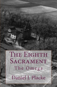 Title: The Eighth Sacrament: The Omega, Author: Daniel Placke