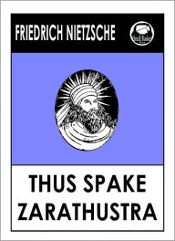 Title: Nietzsche's Thus Spake Zarathustra, Author: Friedrich Wilhelm Nietzsche