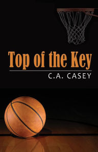 Title: Top of the Key, Author: C. A. Casey