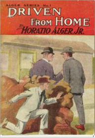 Title: Driven From Home, Author: Horatio Alger