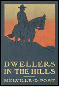 Title: Dwellers in the Hills, Author: Melville D. Post