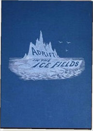 Title: Adrift in the Ice Fields, Author: Charles W. Hall