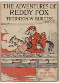 Title: Adventures of Reddy Fox, Author: Thornton W. Burgess