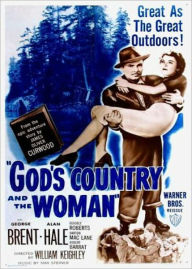 Title: God's Country--And the Woman: A Fiction and Literature, Western, Adventure Classic By James Oliver Curwood! AAA+++, Author: James Oliver Curwood
