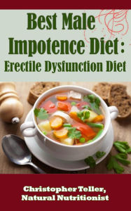 Title: Best Male Impotence Diet: Erectile Dysfunction Diet, Author: Christopher Teller