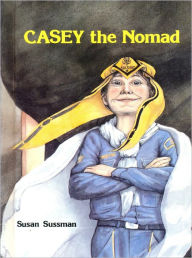 Title: CASEY the Nomad, Author: Susan Sussman