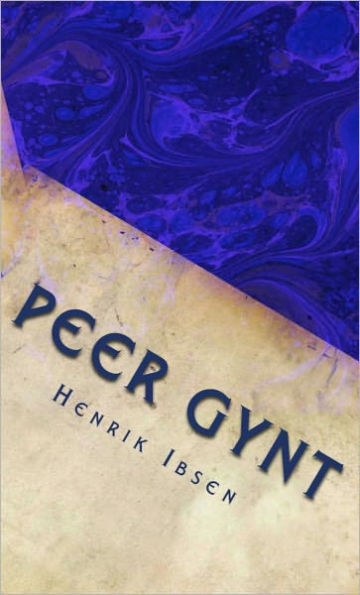 Peer Gynt: A Dramatic Play in Verse (Illustrated)