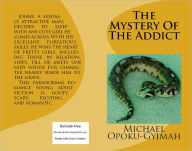 Title: The Mystery Of The Addict, Author: Michael Opoku-Gyimah