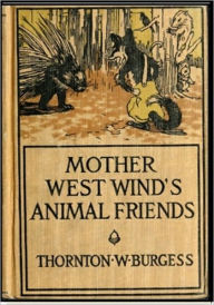 Title: Mother West Wind's Animal Friends, Author: Thornton W. Burgess