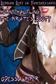 Title: Lesbian Lust in Fantasyland, Horny Halfling, The Pirate's Booty, Author: Odessa Piper