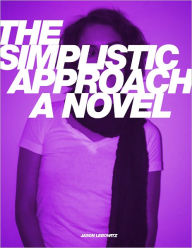 Title: The Simplistic Approach: A Novel, Author: Jason Lebowitz