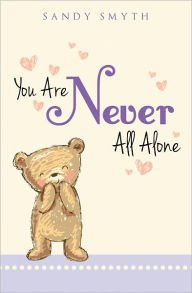 Title: YOU ARE NEVER ALL ALONE, Author: SANDY SMYTH