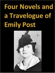 Title: Four Novels and a Travelogue of Emily Post, Author: EMILY POST