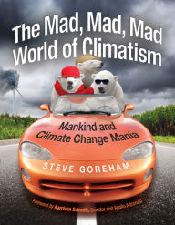 Title: The Mad, Mad, Mad World of Climatism, Author: Steve Goreham