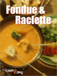 Title: Fondue & Raclette, Author: icook2day