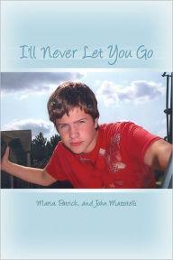 Title: I'll Never Let You Go, Author: Maria Marzitelli