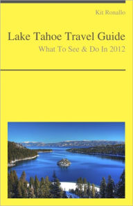 Title: Lake Tahoe (California & Nevada) Travel Guide - What To See & Do, Author: Kit Ronallo