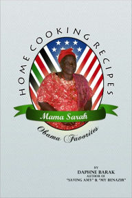 Title: Mama Sarah Obama: Home Cooking Recipes, Author: Daphne Barak