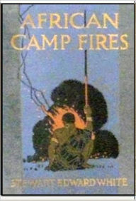 Title: African Camp Fires, Author: Stewart Edward White