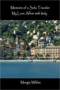 Title: Memoirs of a Solo Traveler - My Love Affair with Italy, Author: Margie Miklas