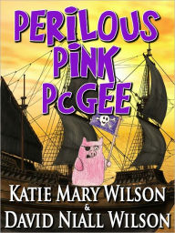 Title: Perilous Pink PcGee, Author: Katy Mary Wilson