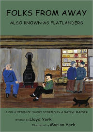 Title: Folks From Away: Also Known As Flatlanders, Author: Lloyd York
