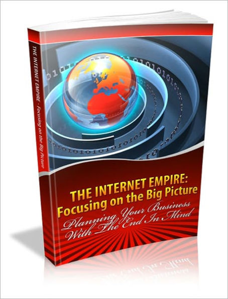The Internet Empire: Focusing On The Big Picture