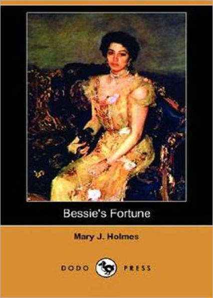 Bessie's Fortune: A Romance, Fiction and Literature Classic By Mary Jane Holmes! AAA+++