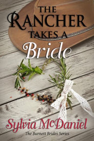 Title: The Rancher Takes A Bride: Western Historical Romance, Author: Sylvia Mcdaniel