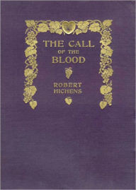 Title: The Call of the Blood: A Fiction and Literature, Romance Classic By Robert Hichens! AAA+++, Author: Robert Hichens