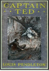 Title: Captain Ted, Author: Louis Pendleton