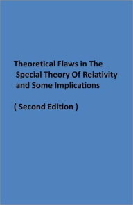 Title: Theoretical Flaws in the Special Theory of Relativity – some implications ( Second Edition ), Author: Choudhury Jayant Praharaj
