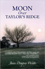 Title: Moon Over Taylor's Ridge, Author: Janie Dempsey Watts