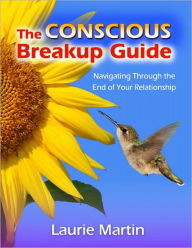Title: The Conscious Breakup Guide: Navigating Through the End of Your Relationship, Author: Laurie Martin