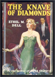Title: The Knave of Diamonds: A Romance Classic By Ethel May Dell! AAA+++, Author: Ethel May Dell