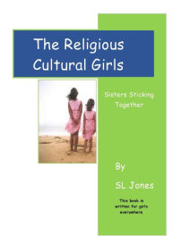 Title: The Religious Cultural Girls: Sisters Sticking Together, Author: Sl Jones