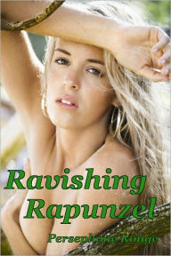 Title: Ravishing Rapunzel, Author: Persephone Rouge